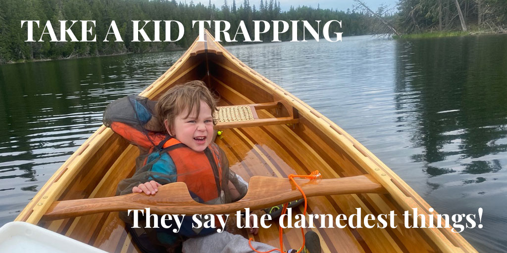 Take a Kid Trapping – They Say the Darnedest Things!